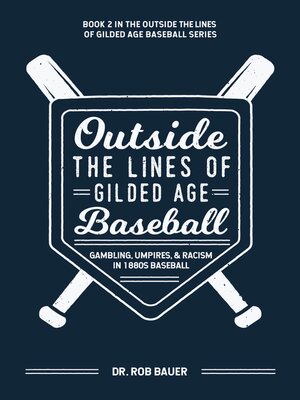 cover image of Outside the Lines of Gilded Age Baseball